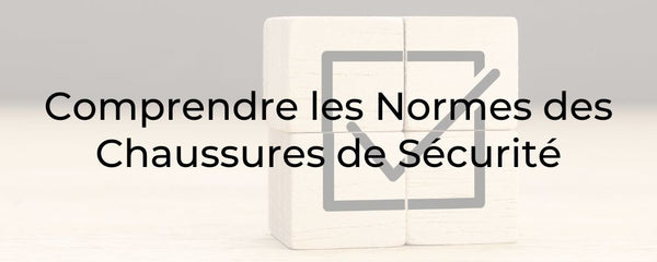 Comprendre les Normes des Chaussures de Sécurité