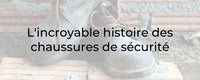 L'incroyable histoire des chaussures de sécurité