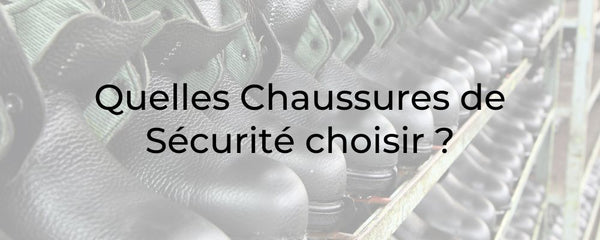 Quelles Chaussures de Sécurité chosiri - BricoloPro