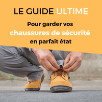 Le Guide Ultime Pour Entretenir Ses Chaussures De Sécurité